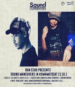 「RUN ECHO PRESENTs "Sound maneuvers" In Kumamoto熊本(At 2110.)」