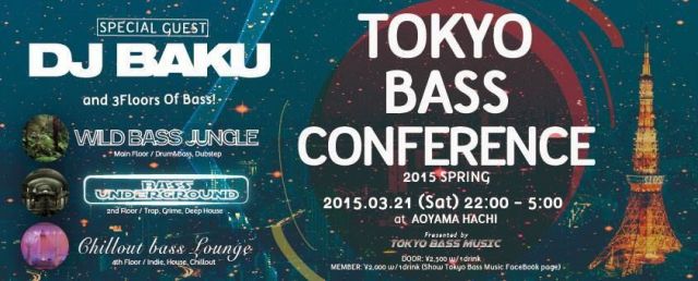 TOKYO BASS CONFERENCE 2015 SPRING - w. DJ BAKU