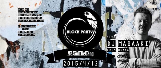 Block Party "Me And The Gang" Guest DJ Masaaki