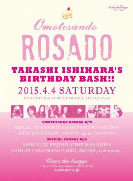 Omotesando ROSADO -Takashi Ishihara's BIRTHDAY BASH!! -