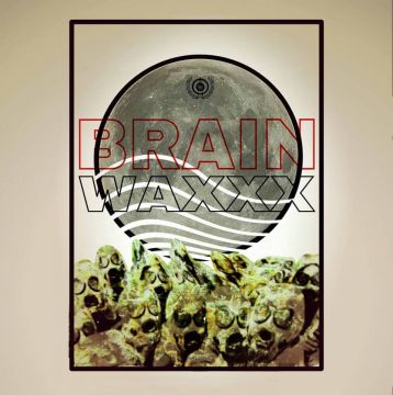 BRAIN WAXXX