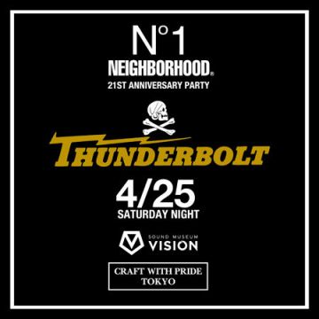 NEIGHBORHOOD 21st Anniversary Party "THUNDERBOLT" Supported by ROLLER Magazine, DicE Magazine