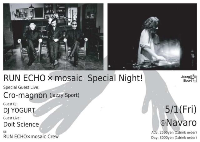 "mosaic" × "run echo" Special Night !  AT熊本 "Navaro" 【SP GUEST/ Cro-magnon & DJ YOUGURT】