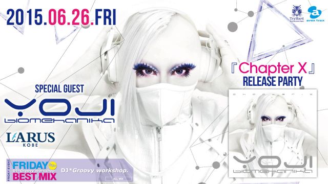 06.26[FRI] SPECIAL GUEST : YOJI BIOMEHANIKA 【FRIDAY BEST MIX 神戸】