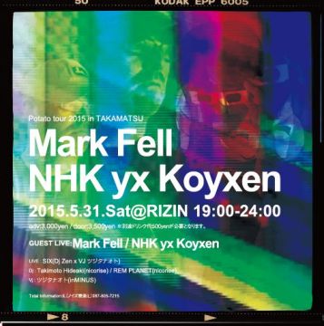 Mark Fell + NHK yx Koyxen . Potato Tour 2015 in 高松