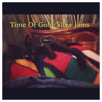 TIME OF GOLD/slow jams  [MOODY MUSIC ONLY]