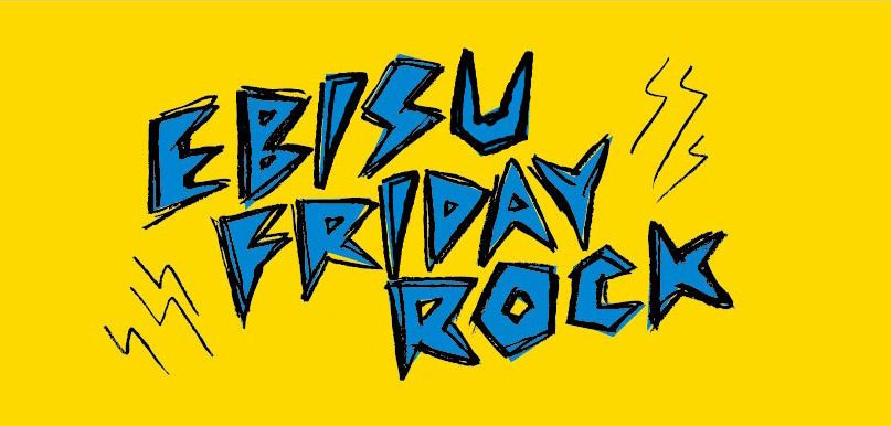 EBISU FRIDAY ROCK