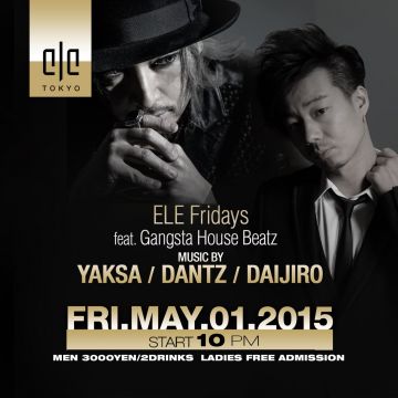 ELE TOKYO GW 8DAYS-ELE Fridays feat.Gangsta House Beatz-