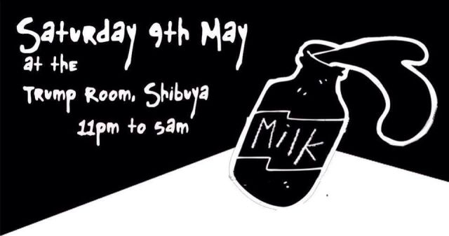 MILK 5.9 (Sat) at the TRUMP ROOM (Presented by SNIFF SNIFF TOKYO)