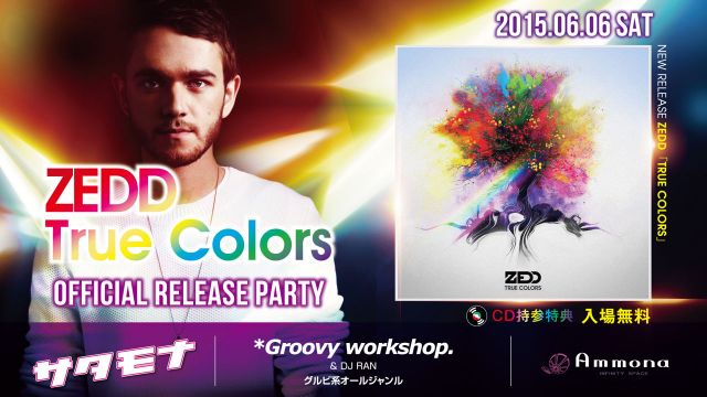 ZEDD "TRUE COLORS" OFFICIAL RELEASE PARTY / サタモナ