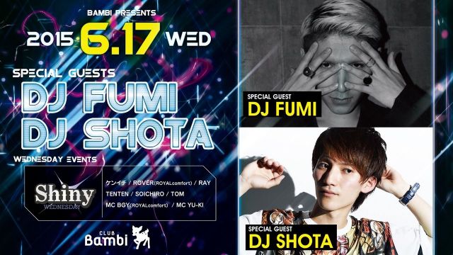 SPECIAL GUEST : DJ FUMI,DJ SHOTA【Shiny】水曜バンビ