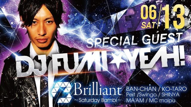 SPECIAL GUEST : DJ FUMI★YEAH! / 【Brilliant】土曜バンビ