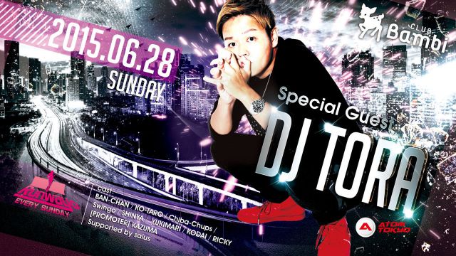 SPECIAL GUEST : DJ TORA(ATOM TOKYO) / 【Runway☆】日曜バンビ