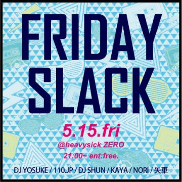 FRIDAY SLACK