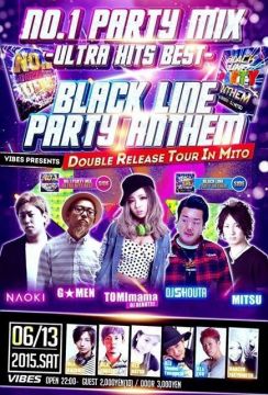 【NO.1 PARTY MIX -ULTRA HITS BEST-】×【BLACK LINE PARTY ANTHEM】～DOUBLE RELEASE TOUR in MITO