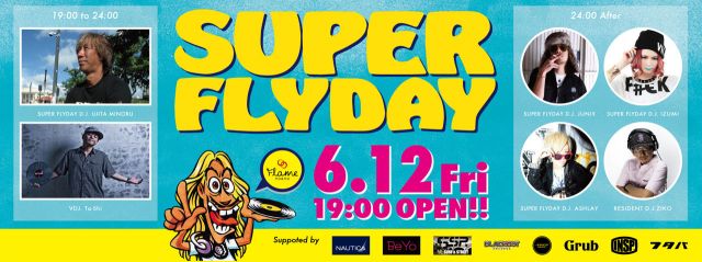 SUPER FLYDAY / 6.12 Fri
