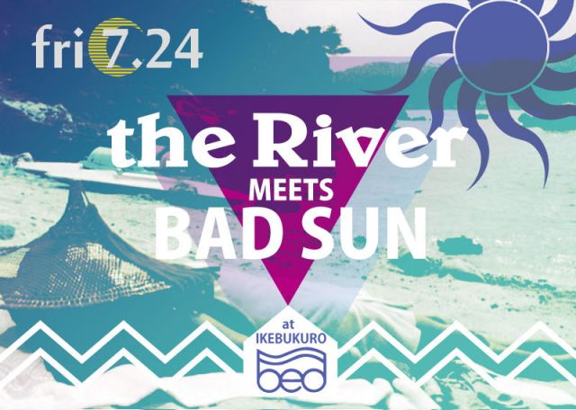 the River Meets BAD SUN