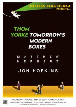 Hostess Club Osaka Presents Thom Yorke Tomorrow's Modern Boxes /Matthew Herbert / Jon Hopkins