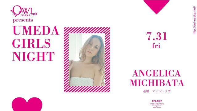 SPECIAL GUEST : 道端アンジェリカ – UMEDA GIRLS NIGHT【 SPLASH 】