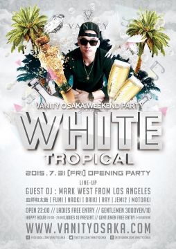 VANITY OSAKA WEEKEND PARTY -WHITE TROPICAL-