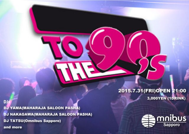 7/31(FRI) THE 90's@Omnibus Sapporo