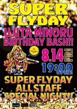 SUPER FLYDAY UJITA MINORU BIRTHDAY BASH !! / 8.14 Fri