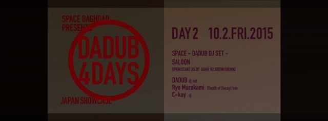 Space Baghdad presents DADUB Japan Showcase "SPACE" - DADUB dj set