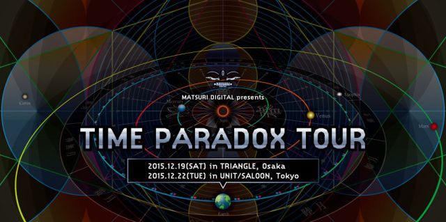 MATSURI DIGITAL presents ”Time Paradox” Tour in TRIANGLE, Osaka