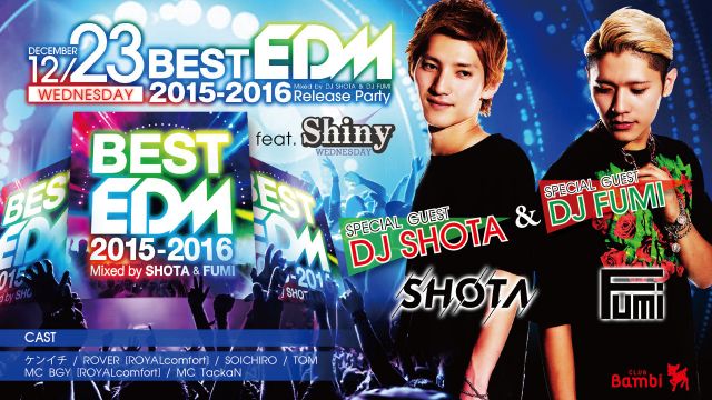 SPECIAL GUEST : DJ SHOTA & DJ FUMI – BEST EDM 2015-2016 Release Party 【Shiny】水曜バンビ