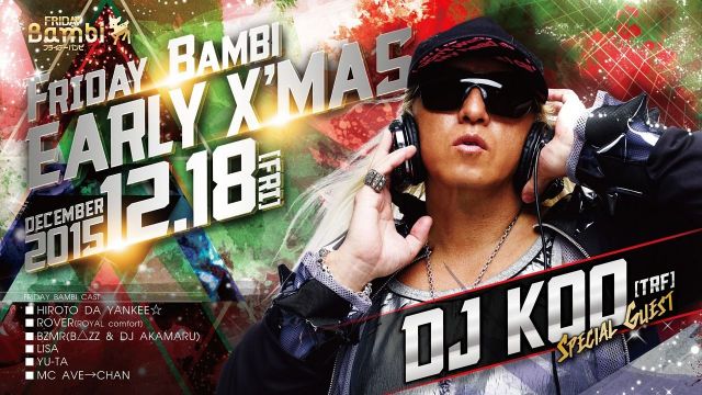 SPECIAL GUEST : DJ KOO (TRF) 【FRIDAY Bambi】金曜バンビ