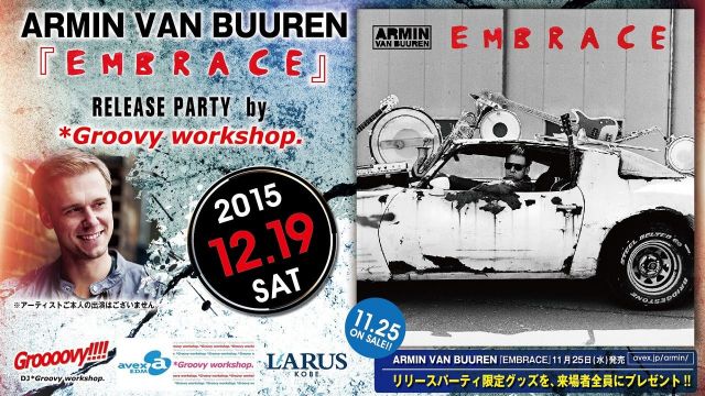 Groooovy!!!! / ARMIN VAN BUUREN 『 EMBRACE 』 RELEASE PARTY