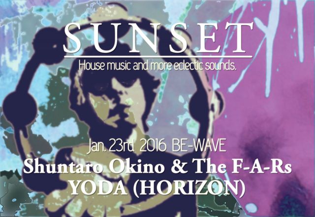 SUNSET #39 【沖野俊太郎 & The F-A-Rs, YODA】