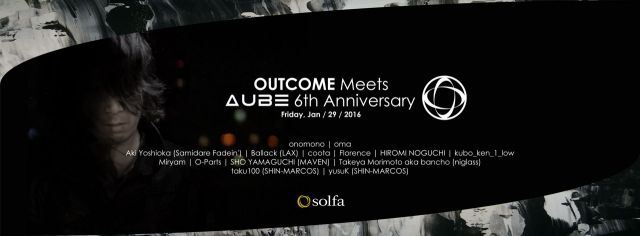 OUTCOME meets AUBE 6th ANNIVERSARY