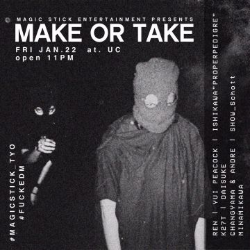 Magic Stick Entertainment. presents MAKE OR TAKE