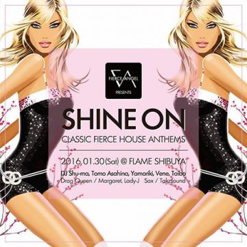 FIERCE ANGEL PRESENTS SHINE ON CLASSIC FIERCE HOUSE ANTHEMS / 1.30 Sat