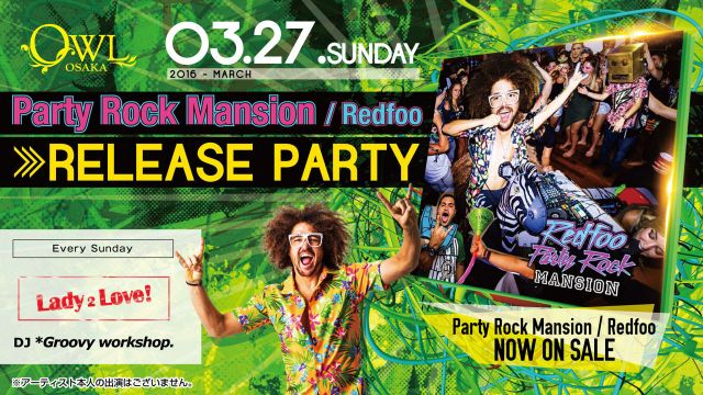 Party Rock Mansion/Redfoo >>>RELEASE PARTY 【LADY 2 LOVE】