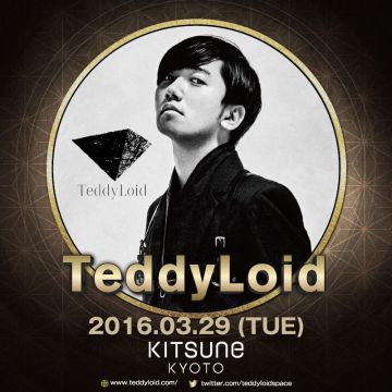 SPECIAL GUEST: TeddyLoid　KITSUNE KYOTO - TUESDAY - 