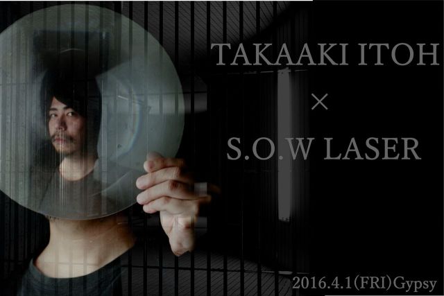 TAKAAKI ITOH × S.O.W LASER