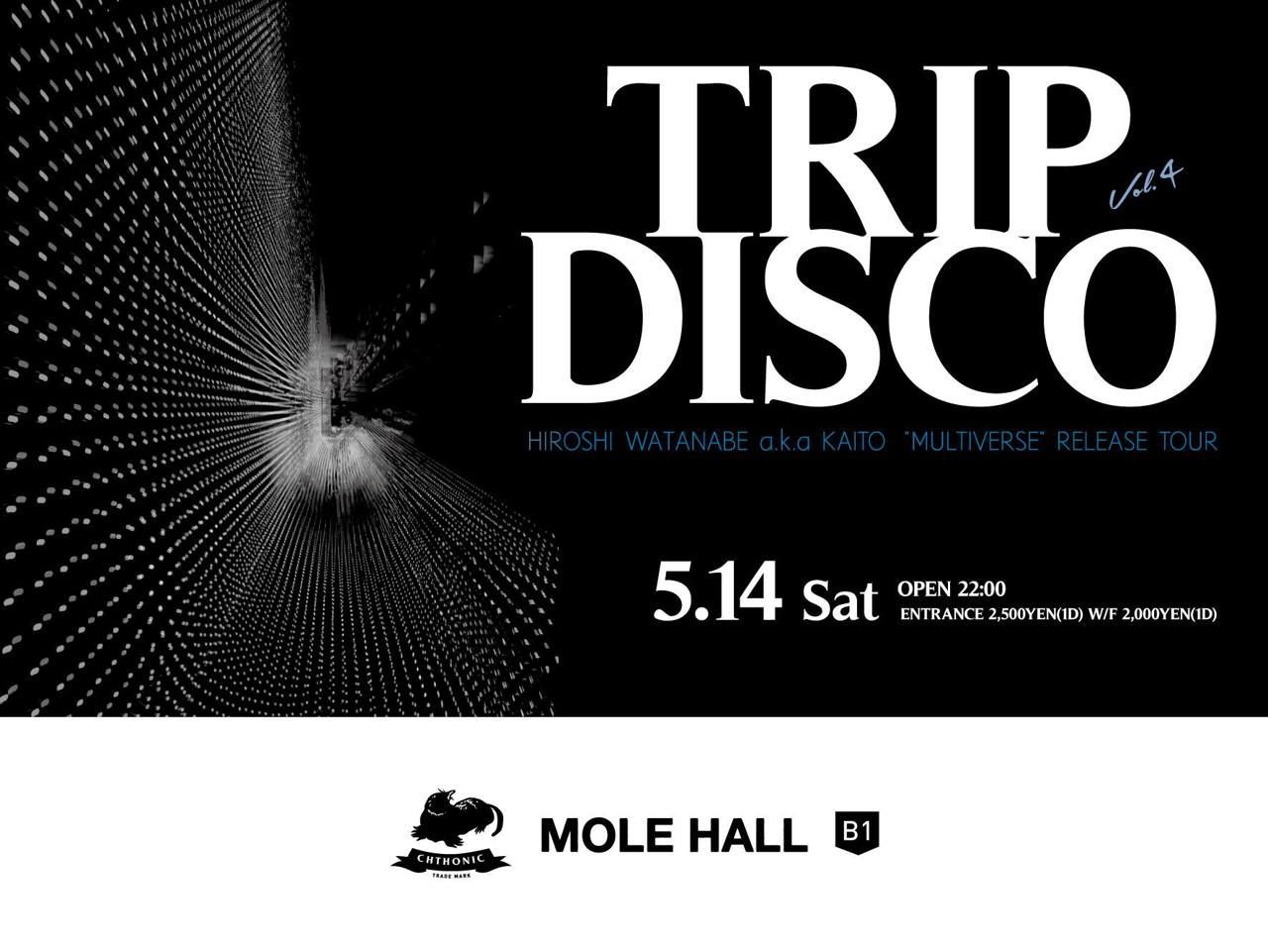 TRIP DISCO vol.4 feat HIROSHI WATANABE aka KAITO  TRANSMAT “MULTIVERSE” RELEASE TOUR