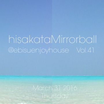 hisakataMirrorball Vol.41 —the last party