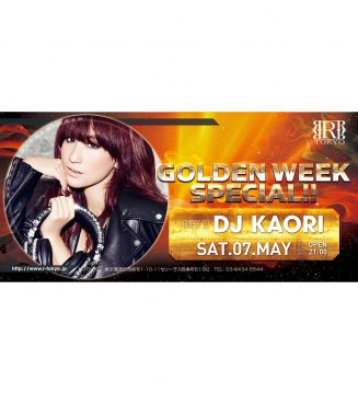 GOLDEN WEEK SPECIAL!!〜DJ KAORI〜