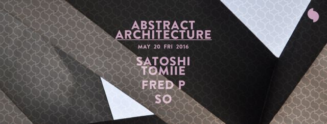 Satoshi Tomiie Presents Abstract Architecture FP-ONER a.k.a. Fred P "6" Release Party