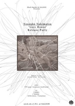 BLACK SMOKER & SALOON Presents Yousuke Yukimatsu 『Lazy Rouse』 Release Party