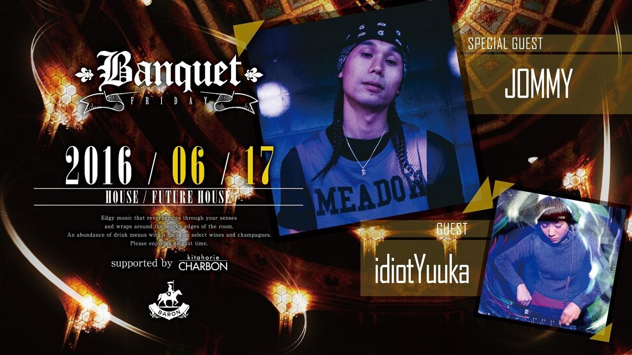 Banquet / SPECIAL GUEST : JOMMY, idiot Yuuka