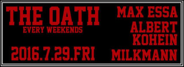 THE OATH -every friday&saturday-