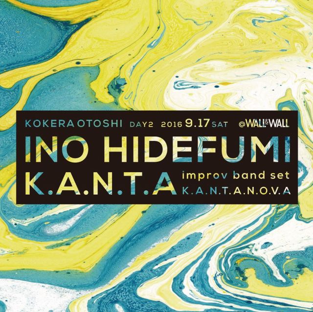 INO hidefumi × K.A.N.T.A ”KOKERAOTOSHI” Day2