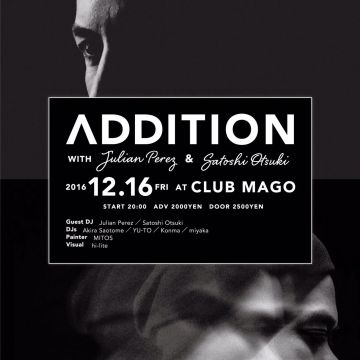 ADDITION with Julian Perez & Satoshi Otsuki