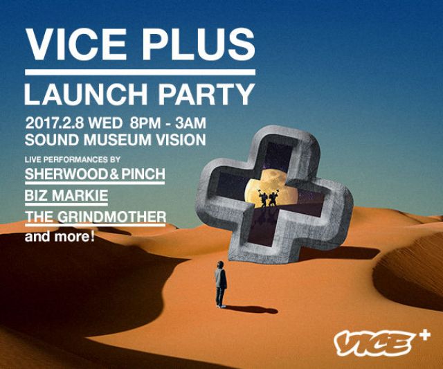 『VICE PLUS』LAUNCH PARTY