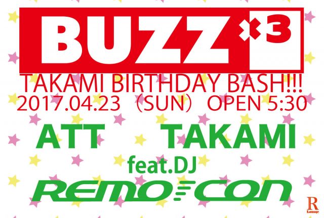 BUZZ×3 -TAKAMI BIRTHDASY BASH!!!- (6F)