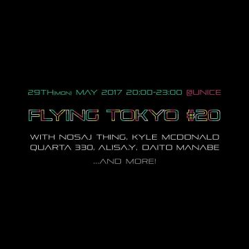 Flying Tokyo #20 with Nosaj Thing, Kyle McDonald, Quarta 330